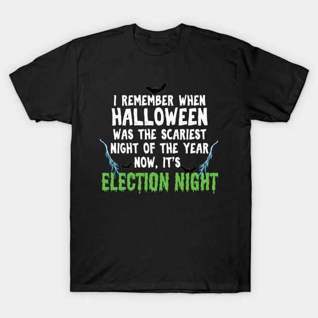 Halloween was the scariest night of the year now, it's Election night T-Shirt by Gifafun